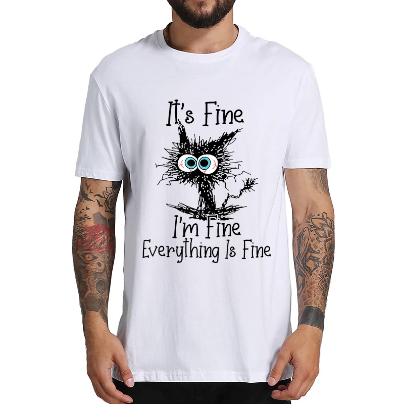I ' m Fine Тениска Забавен Хумор Шега Ежедневни Тениска С Къси Ръкави За Любителите на Котки 100% Памук Европейски Размер Върховете Тениска Изображение 1